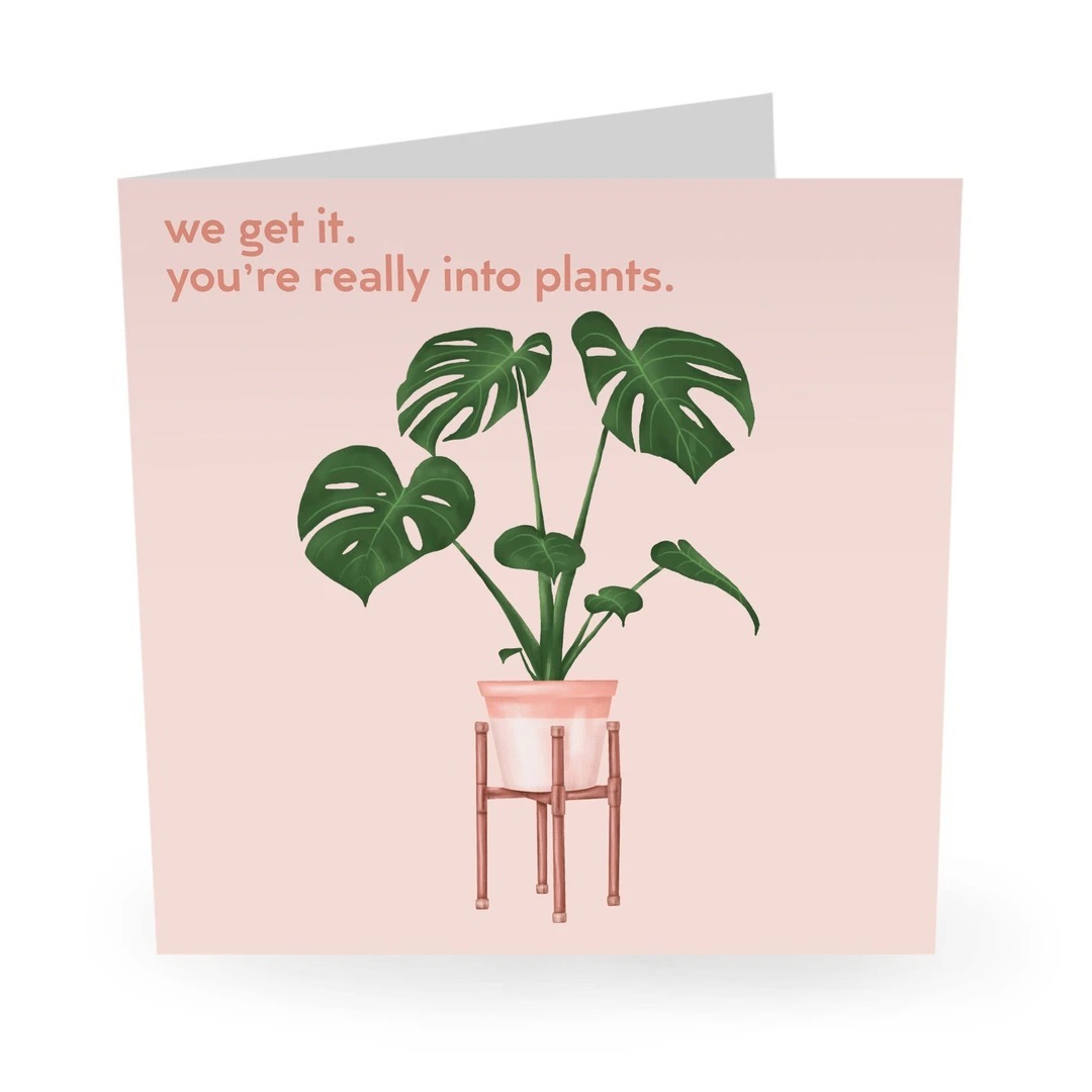 You're Really Into Plants - Central23