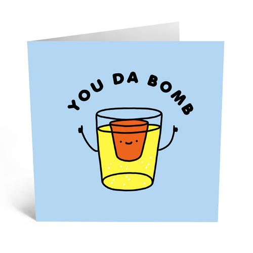 You Da Bomb. 