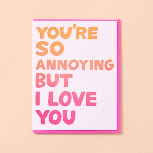 So Annoying but I Love You Letterpress Card